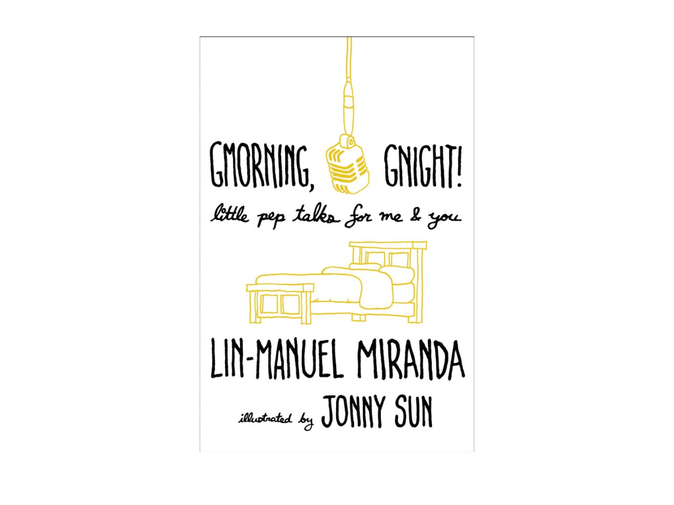 Gmorning, Gnight!: Little Pep Talks for Me & You by Lin-Manuel Miranda